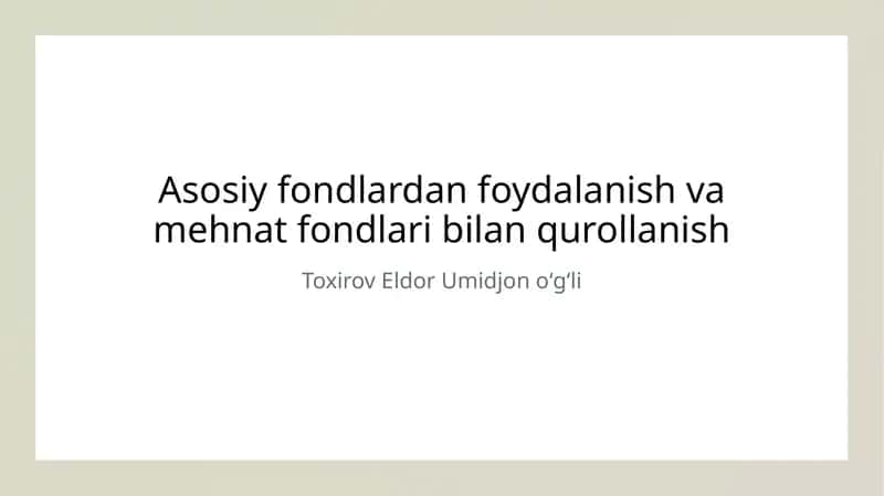Asosiy fondlardan foydalanish va mehnat fondlari bilan qurollanish 1