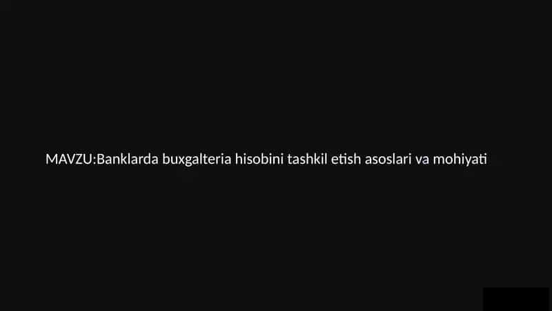 Banklarda buxgalteriya hisobini tashkil etish asoslari va mohiyati 1