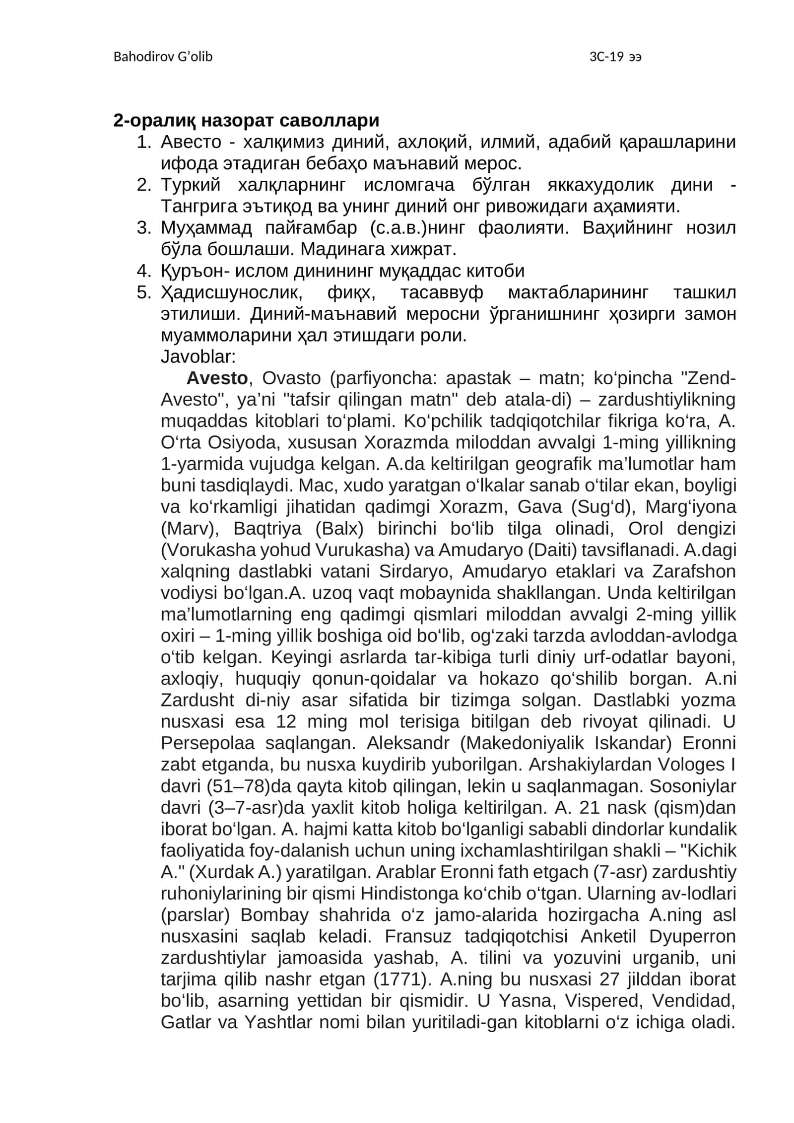 1.	Авесто - халқимиз диний, ахлоқий, илмий, адабий қарашларини ифода этадиган бебаҳо маънавий мерос.  2.	Туркий халқларнинг исломгача бўлган яккахудолик дини - Тангрига эътиқод ва унинг диний онг ривожидаги аҳамияти. 3.	Муҳаммад пайғамбар (с.а.в.)нинг фаолияти. Ваҳийнинг нозил бўла бошлаши. Мадинага хижрат.  4.	Қуръон- ислом динининг муқаддас китоби 5.	Ҳадисшунослик, фиқх, тасаввуф мактабларининг ташкил этилиши. Диний-маънавий меросни ўрганишнинг ҳозирги замон муаммоларини ҳал этишдаги роли. 1