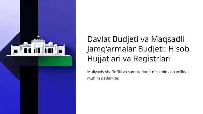 Davlat Budjeti va Maqsadli Jamg'armalar Budjeti: Hisob Hujjatlari va Registrari 1