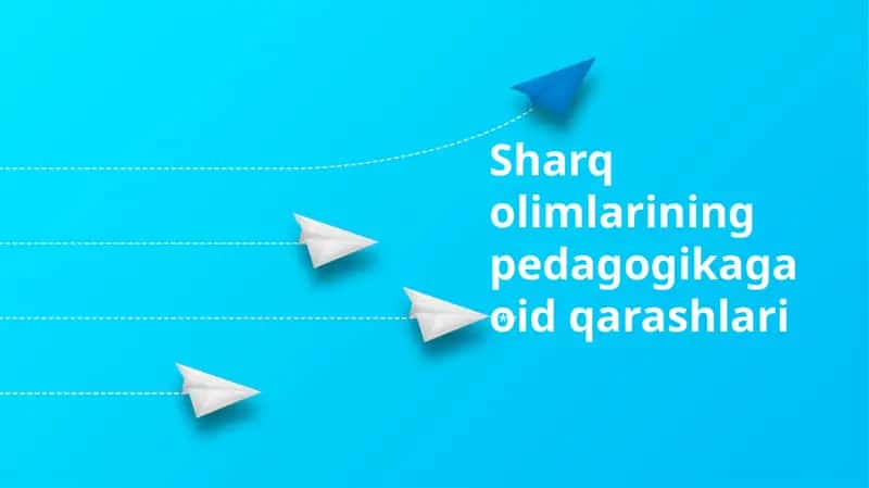 Sharq olimlarining pedagogikaga oid qarashlari 1