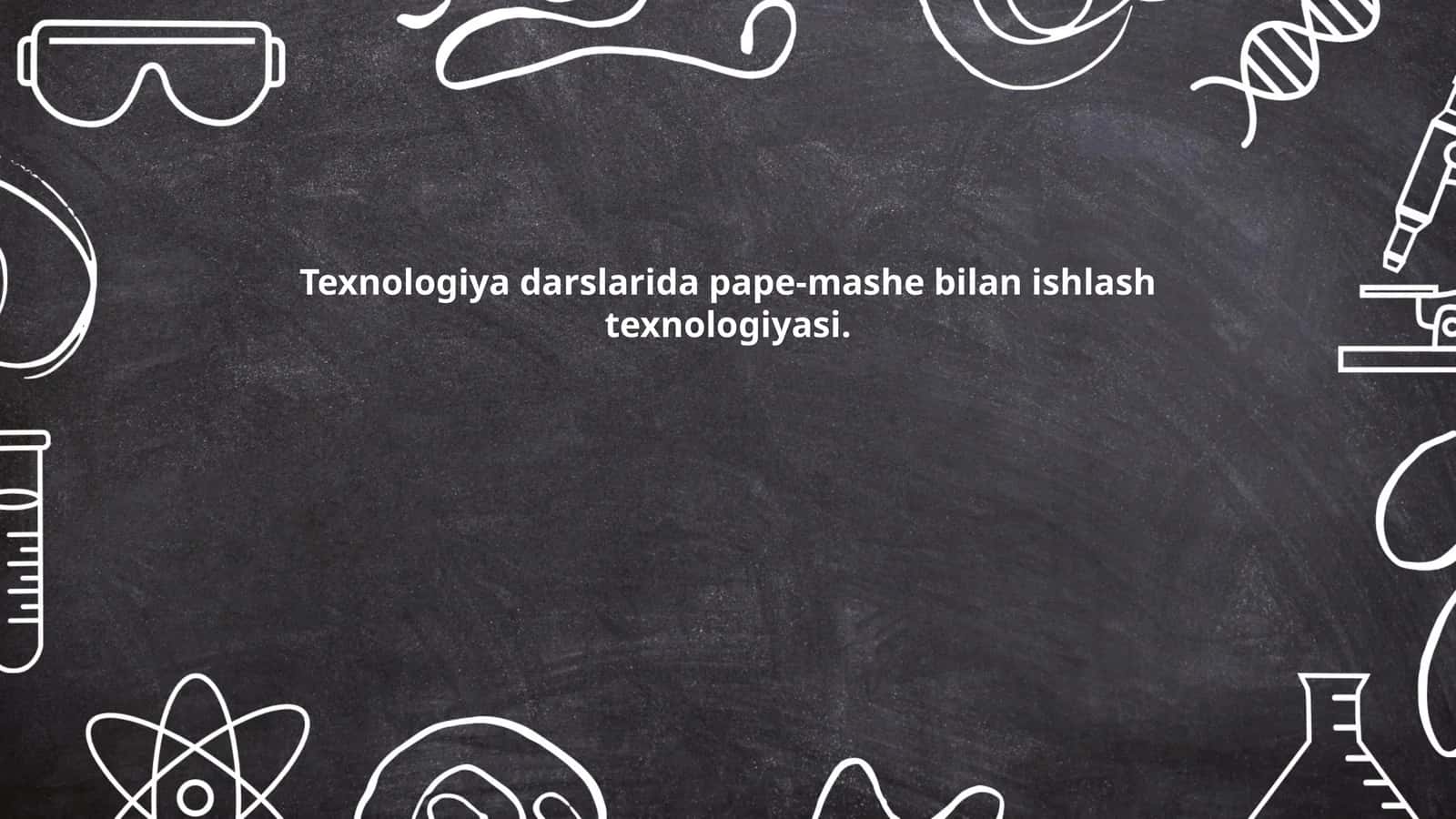 Texnologiya darslarida pape-mashe bilan ishlash texnologiyasi 1