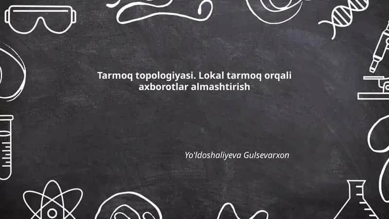 Tarmoq topologiyasi. Lokal tarmoq orqali axborotlar almashtirish 1