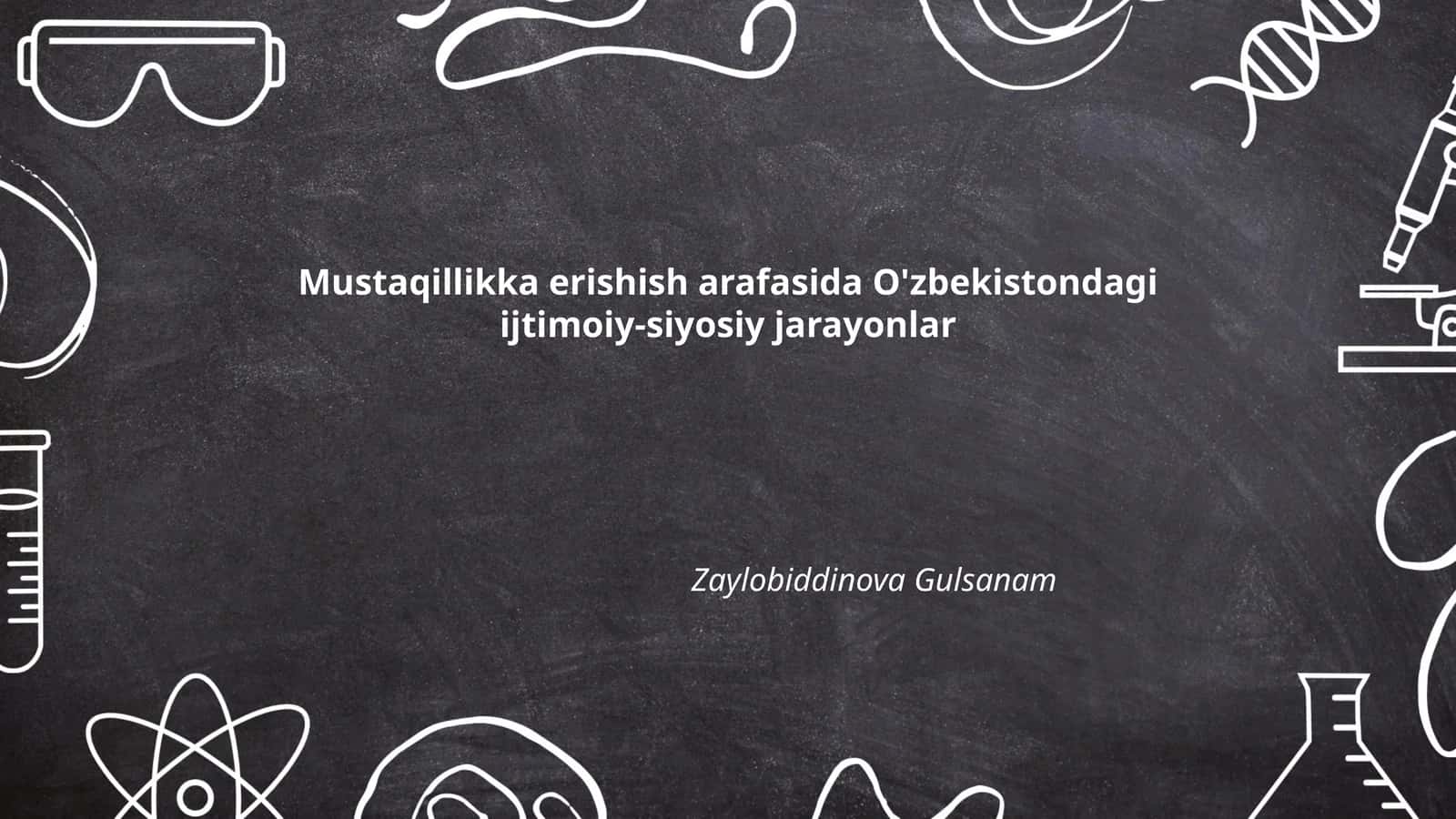 Mustaqillikka erishish arafasida O'zbekistondagi ijtimoiy-siyosiy jarayonlar 1
