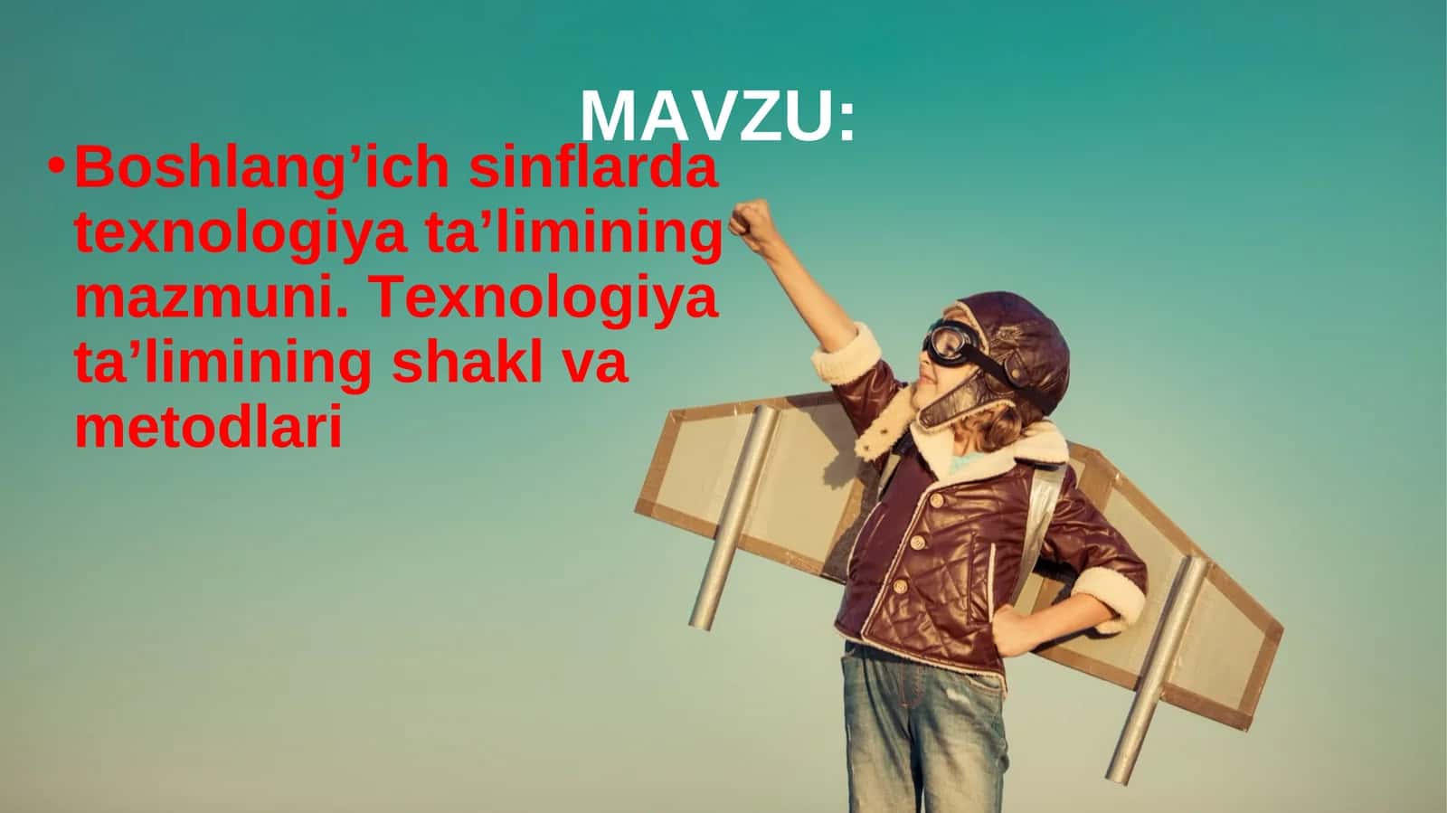 Texnologiya ta'limining mazmuni. Texnologiya ta'limining shakl va metodlari 1