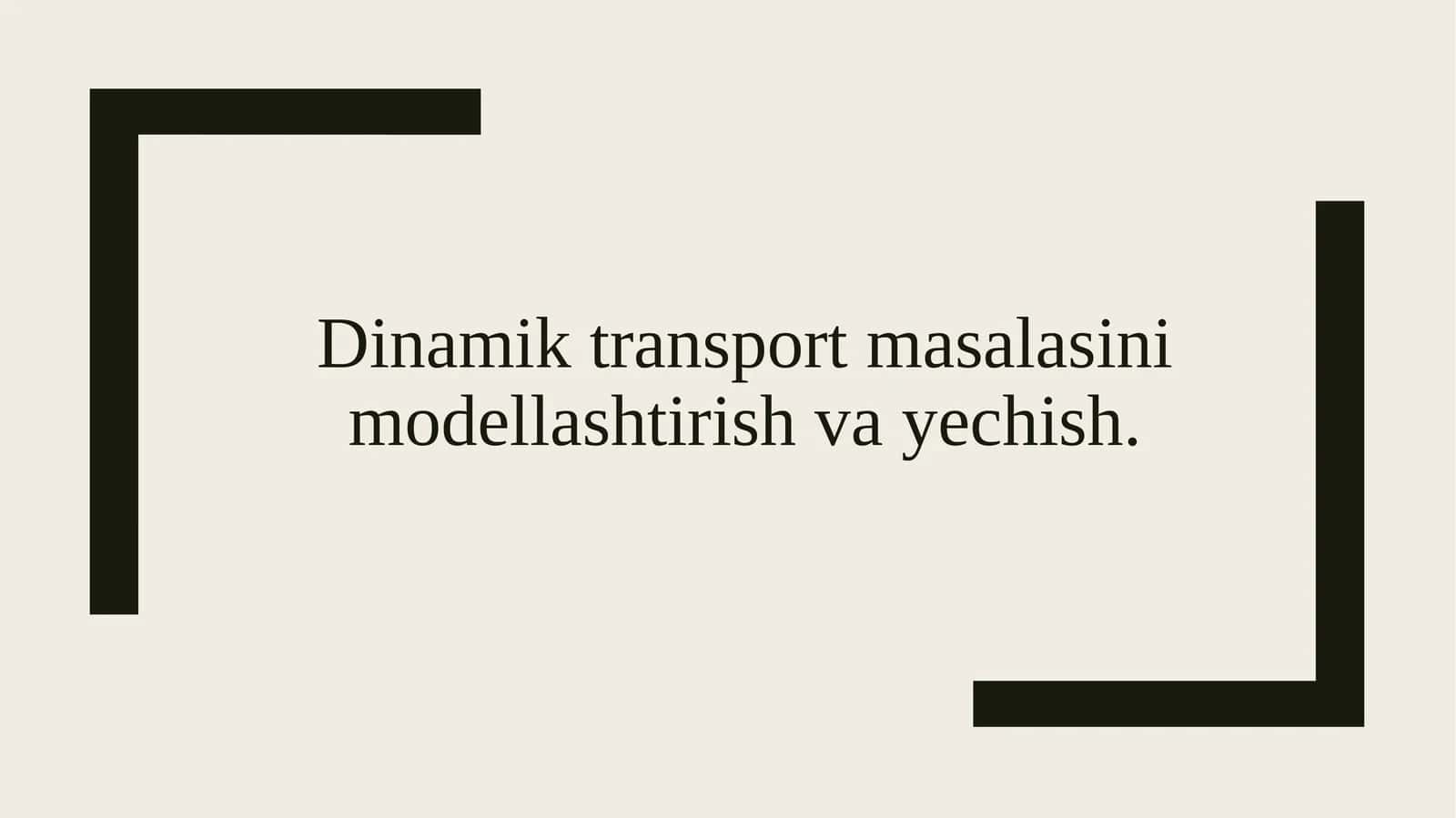 Dinamik transport masalasini modellashtirish va yechish 1