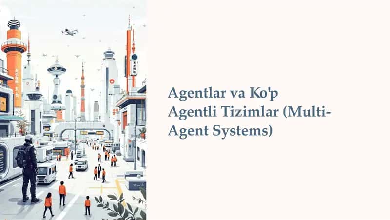 AgentlarvaKo'pAgentliTizimlar(Multi-Agent Systems) 1