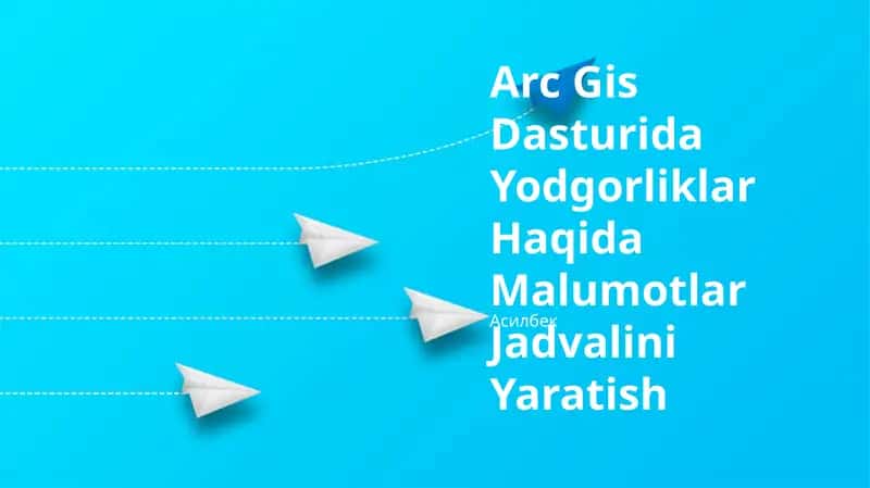 Arc Gis Dasturida Yodgorliklar Haqida Malumotlar Jadvalini Yaratish 1