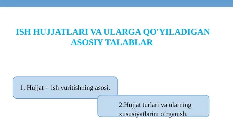 ISH HUJJATLARI VA ULARGA QO'YILADIGAN ASOSIY TALABLAR 1