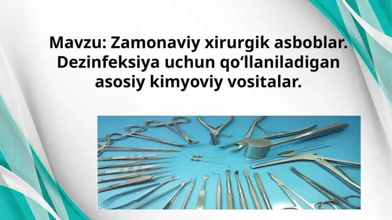 Zamonaviy xirurgik asboblar. Dezinfeksiya uchun qoʻllaniladigan asosiy kimyoviy vositalar. 1