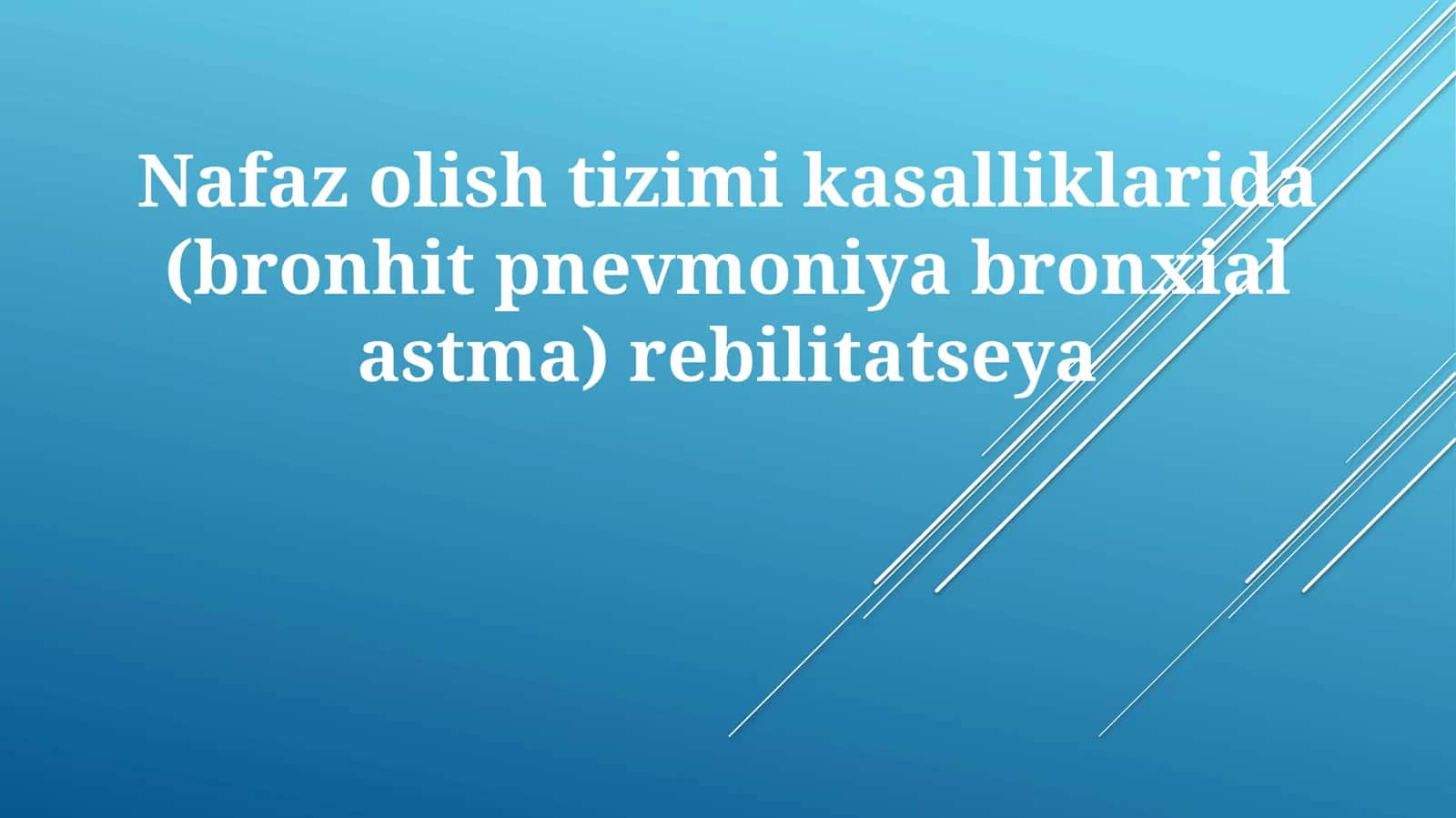 Nafazolishtizimikasalliklarida(bronhitpnevmoniyabronxialastma)rebilitatseya 1