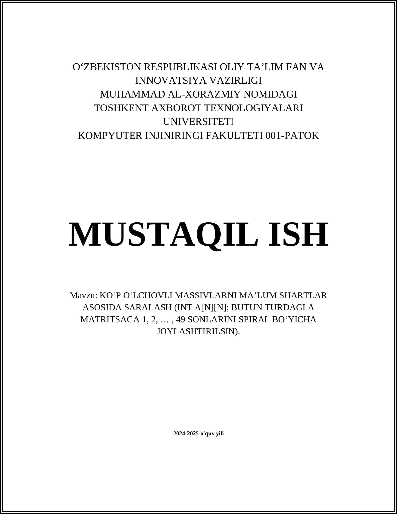 KO‘P O‘LCHOVLI MASSIVLARNI MA’LUM SHARTLAR ASOSIDA SARALASH (INT A[N][N]; BUTUN TURDAGI A MATRITSAGA 1, 2, …, 49 SONLARINI SPIRAL BO‘YICHA JOYLASHTIRILSIN) 1