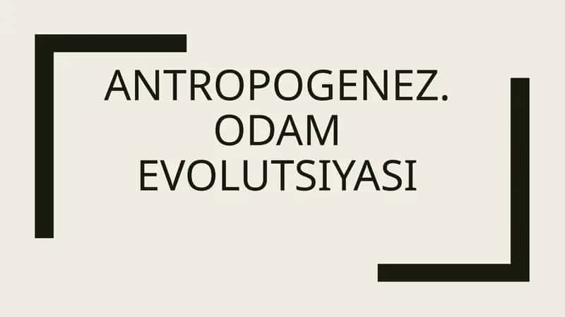 Antropogenez. Odam evolutsiyasi 1