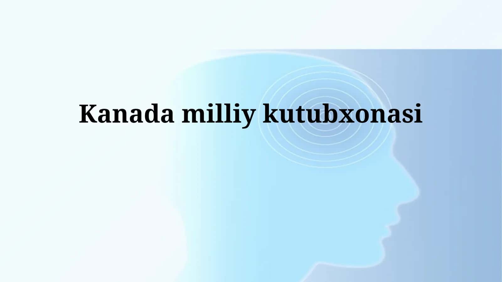 Kanada Milliy Kutubxonasi: Resurslari va Xizmatlari 1