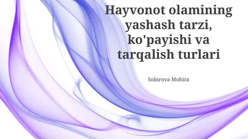 Hayvonot olamining yashash tarzi, ko'payishi va tarqalish turlari 1