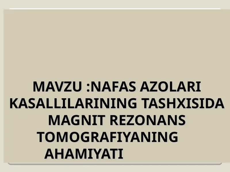 NAFAS AZOLARI KASALLILARINING TASHXISIDA MAGNIT REZONANS TOMOGRAFIYANING AHAMIYATI 1