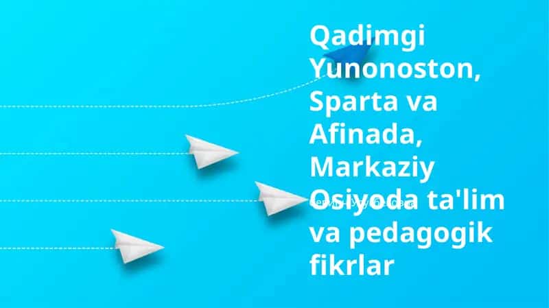 Qadimgi Yunonoston, Sparta va Afinada, Markaziy Osiyoda ta'lim va pedagogik fikrlar 1