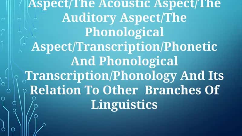 Aspects, Types And Method Of Phonetics 1