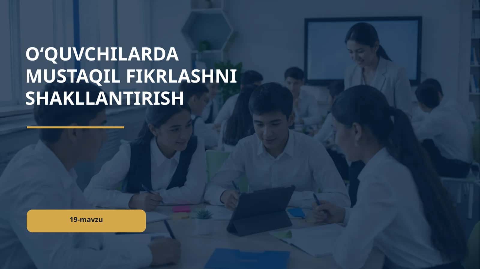 O‘QUVCHILARDA MUSTAQIL FIKRLASHNI SHAKLLANTIRISH 1