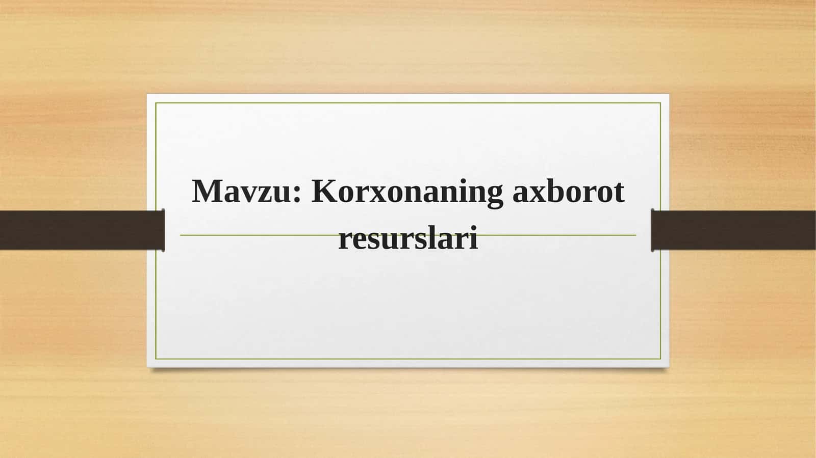 Korxonaning axborot resurslari 1
