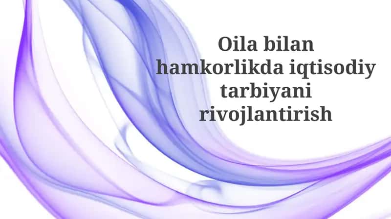 Oilabilanhamkorlikda iqtisodiy tarbiya ni rivojlantirish 1