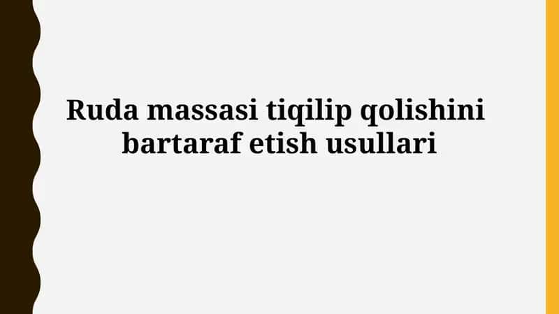 Ruda massasi tiqilip qolishini bartaraf etish usullari 1