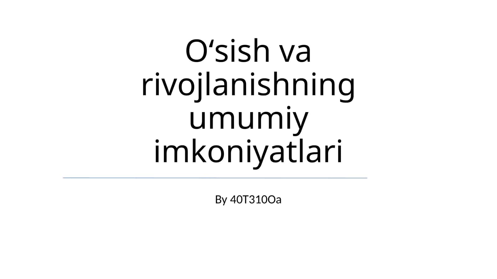 O‘sish va rivojlanishning umumiy imkoniyatlari 1