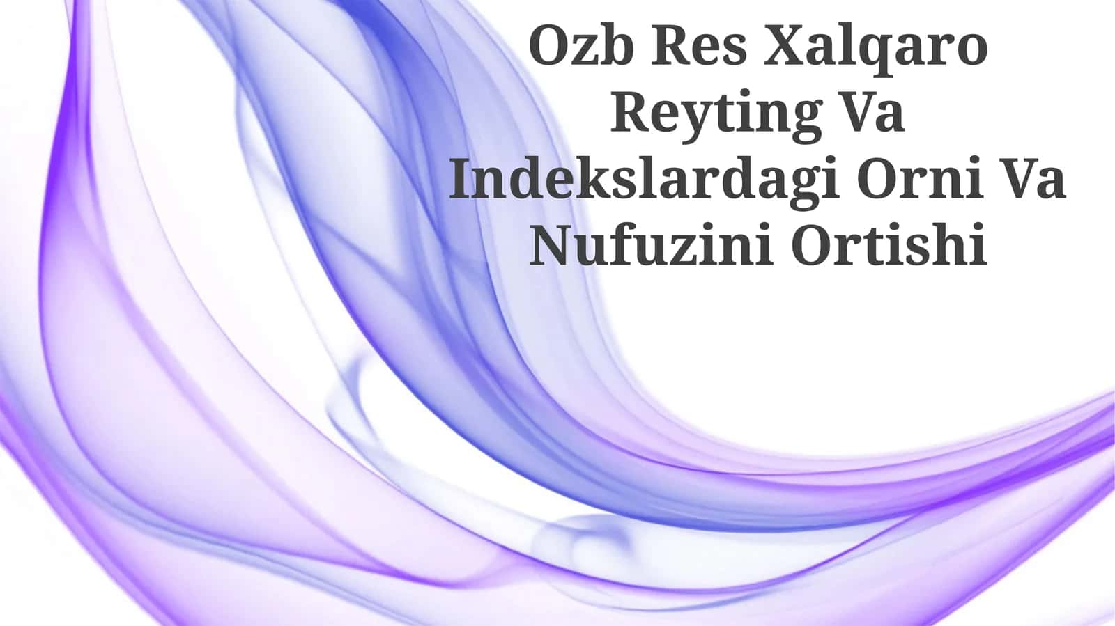 Ozb Res Xalqaro Reyting Va Indekslardagi Orni Va Nufuzini Ortishi 1