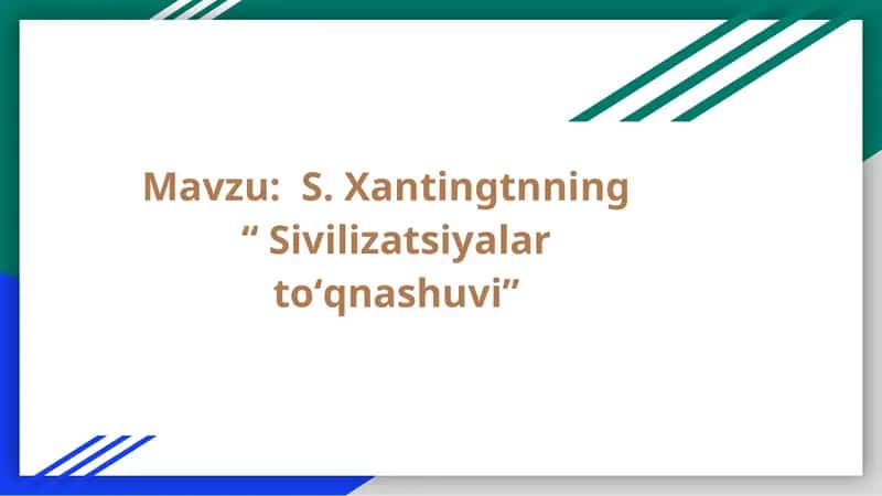 S. Xantingtnning  “ Sivilizatsiyalar toʻqnashuvi” 1