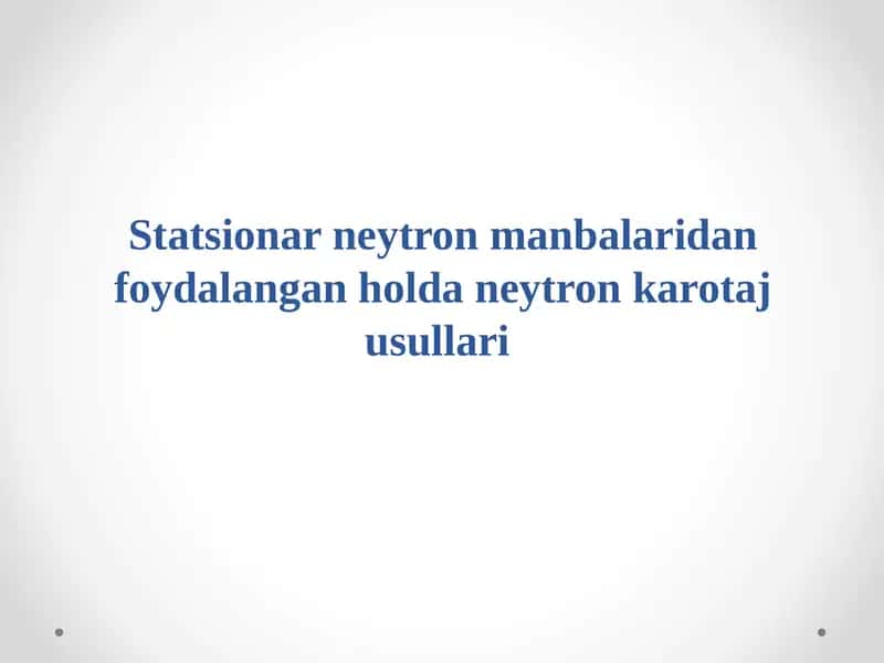 Statsionar neytron manbalaridan foydalangan holda neytron karotajus ullari 1