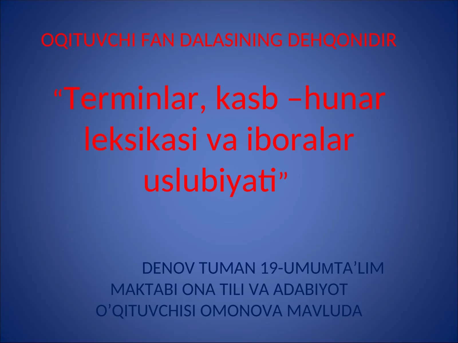 Denov Tuman 19-Umumta’lim Maktabi Ona Tili va Adabiyot O’qituvchisi Omonova Mavluda 1