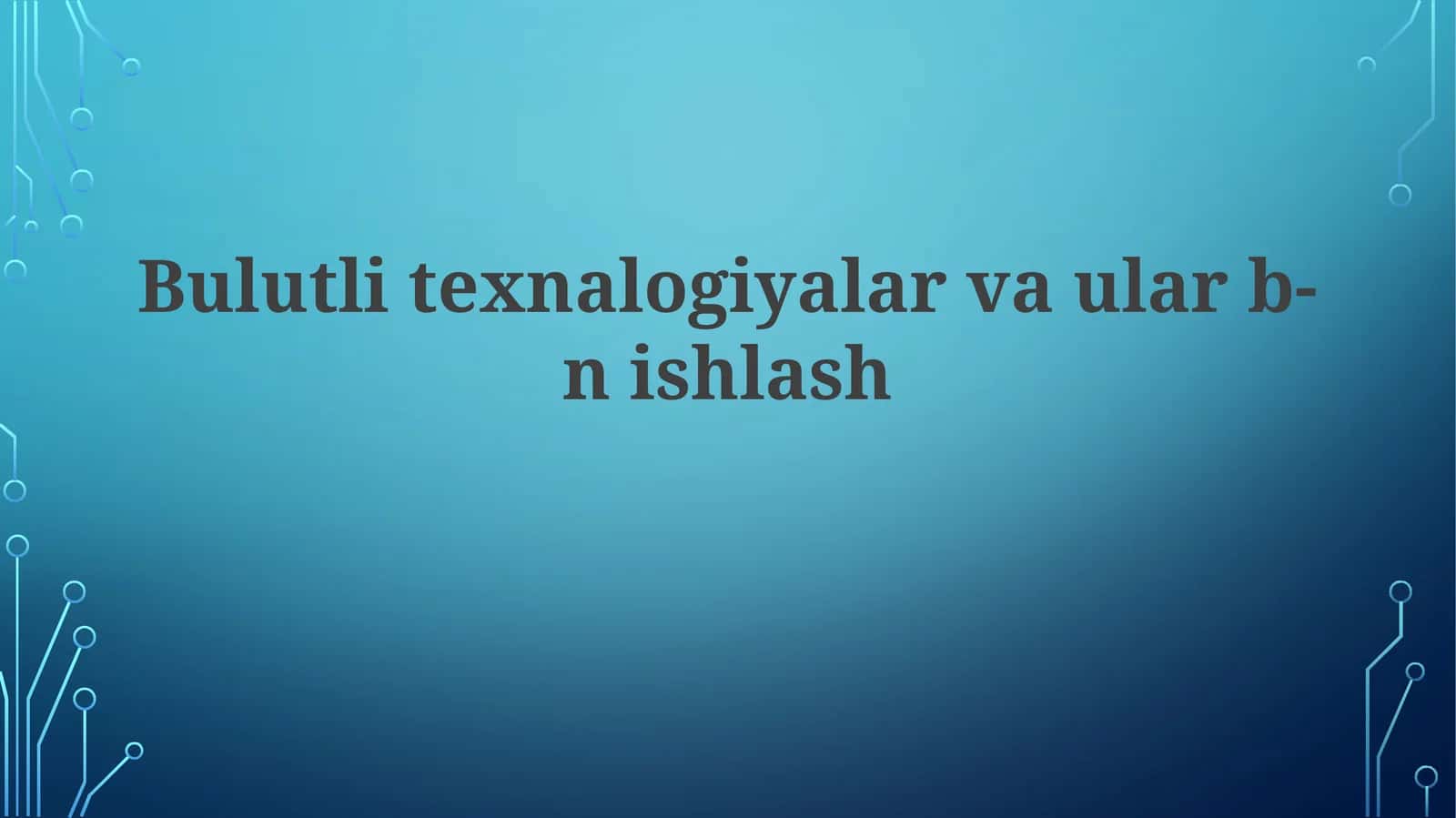 Bulut texnologiyalari va ular bilan ishlash 1