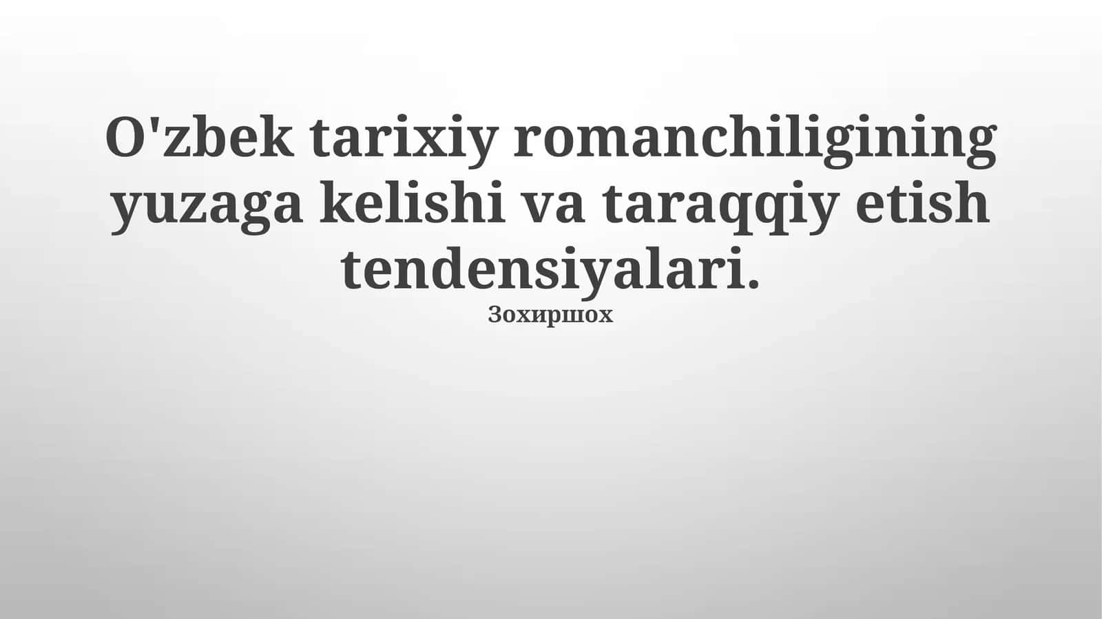 O'zbek tarixiy romanchiligining yuzaga kelishi va taraqqiy etish tendensiyalari 1