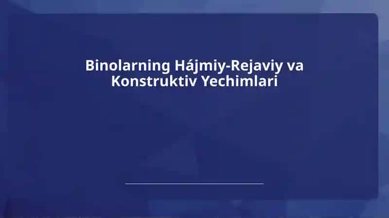 Binolarning Hájmiy-Rejaviy va Konstruktiv Yechimlari