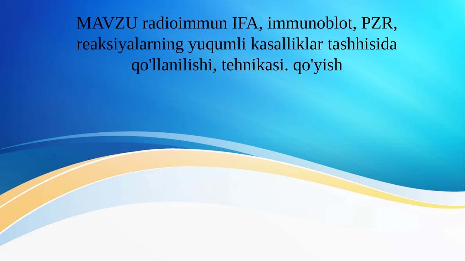radioimmun IFA, immunoblot, PZR, reaksiyalarning yuqumli kasalliklar tashhisida qo'llanilishi, tehnikasi. qo'yish 1