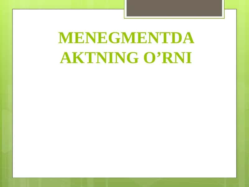 MENEJMENTDA AKTNING O’RNI 1