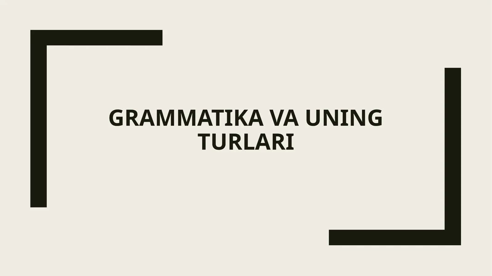 Grammatika va uning turlari 1
