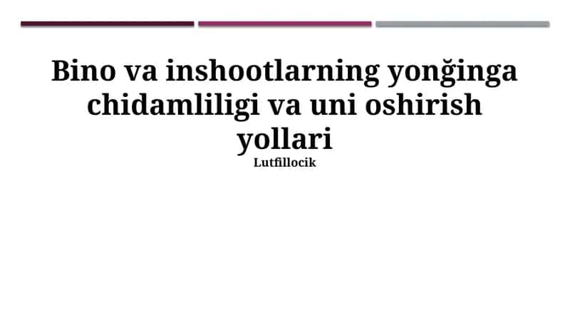 Bino va inshootlarning yonğinga chidamliligi va uni oshirish yollari 1