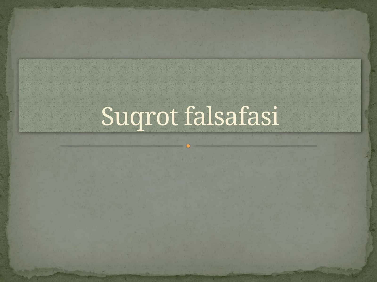 Suqrot falsafasi 1