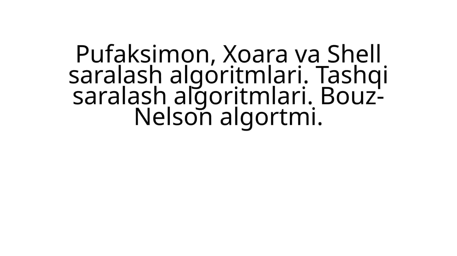 Pufaksimon, Xoara va Shell saralash algoritmlari 1