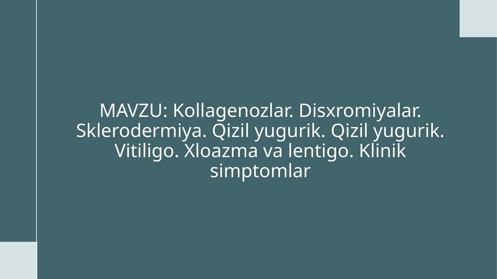 Kollagenozlar, disxromiyalar, sklerodermiya, qizilyugurik, vitiligo, xloazma va lentigo 1