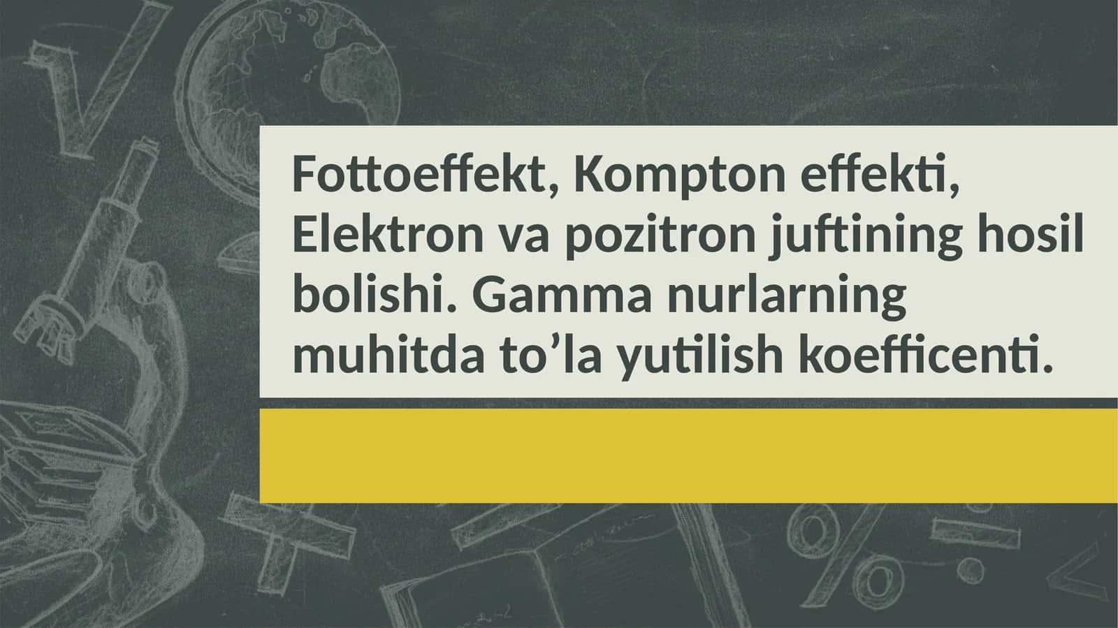 Fottoeffekt, Kompton effekti, Elektron va pozitron juftining hosil bolishi. Gamma nurlarning muhitda to’la yutilish koefficenti. 1