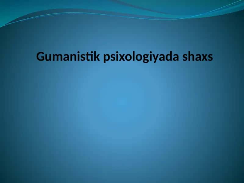 Gumanistik psixologiyada shaxs 1