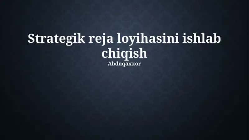 Strategik reja loyihasini ishlab chiqish 1