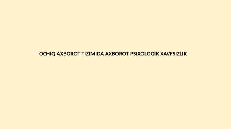 OCHIQ AXBOROT TIZIMIDA AXBOROT PSIXOLOGIK XAVFSIZLIK 1