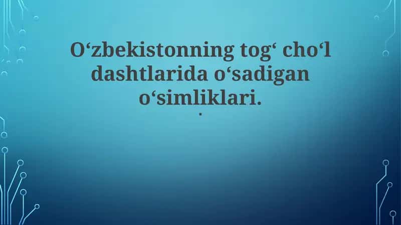 Oʻzbekistonning togʻ choʻl dashtlarida oʻsadigan oʻsimliklari 1
