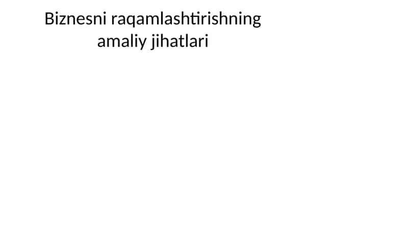 Biznesni raqamlashtirishning amaliy jihatlari 1