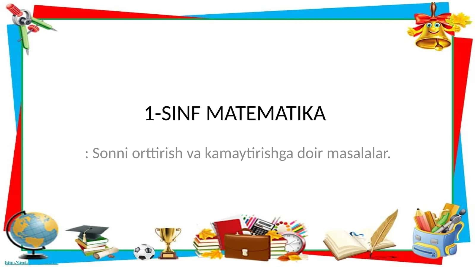 1-SINF MATEMATIKA: Sonni orttirish va kamaytirishga doir masalalar 1