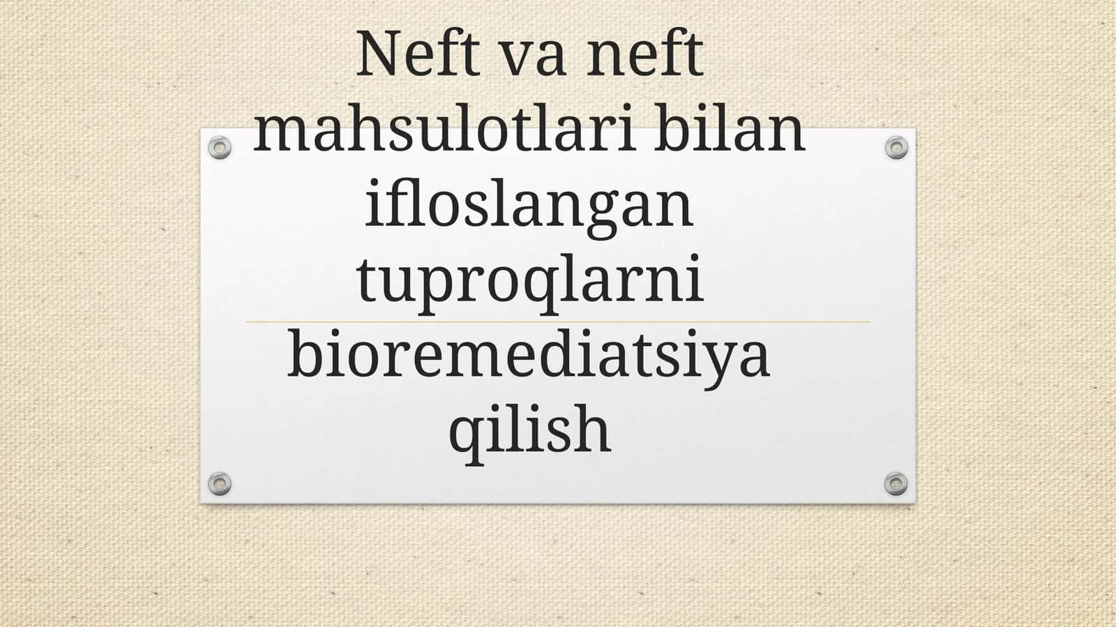 Neft va neft mahsulotlari bilan ifloslangan tuproqlarni bioremediatsiya qilish 1