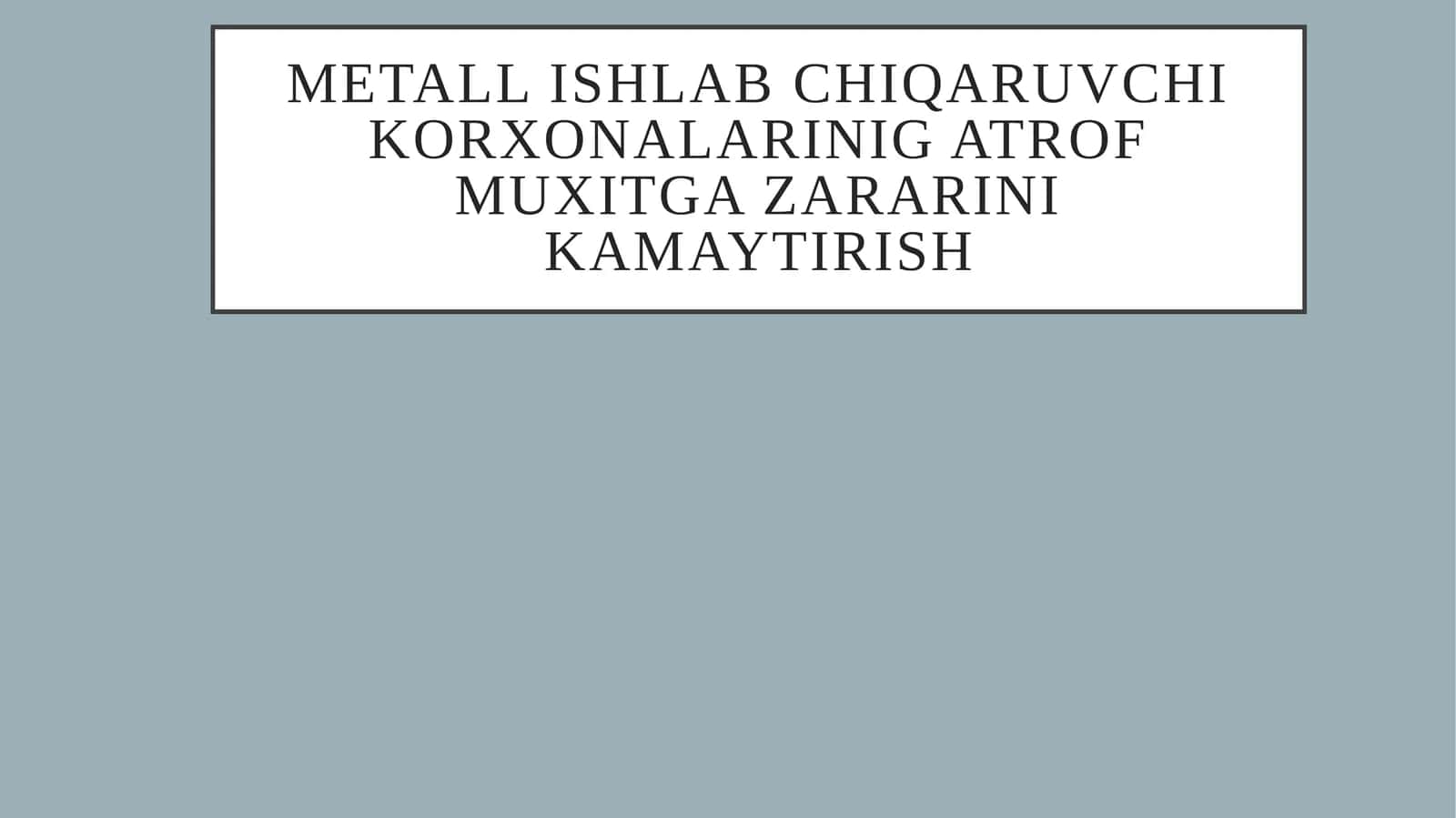 Metallurgiyaning rivojlanishi va uning atrof-muhitga ta'siri 1
